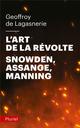 L'ART DE LA REVOLTE  -  SNOWDEN, ASSANGE, MANNING 